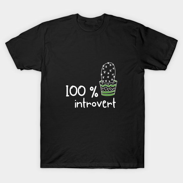 One Hundred Percent Introvert Funny Cute Sarcastic Inspirational Motivational Positive Happy Birthday Gift T-Shirt by EpsilonEridani